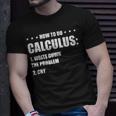 Funny Math How To Do Calculus Funny Algebra Math Funny Gifts Unisex T-Shirt Gifts for Him