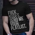 Music Fuck Nudes Send Me Your Playlist Graphic T-Shirt Gifts for Him