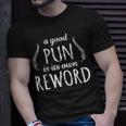 Pun A Good Pun Is Its Own Reword Punny T-Shirt Gifts for Him