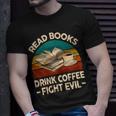 Funny Reading Tshirt Read Books Drink Coffee Fight Evil Unisex T-Shirt Gifts for Him