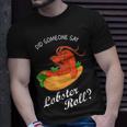 Seafood Lover Did Someone Say Lobster Roll T-Shirt Gifts for Him