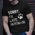 Sorry I'm Late I Was Petting A Dog Dog Lovers T-Shirt Gifts for Him