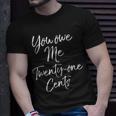 Wage Gap Inequality Quote You Own Me Twenty-One Cents T-Shirt Gifts for Him