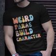 Weird Paras Build Character Para Paraprofessional T-Shirt Gifts for Him