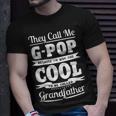 G Pop Grandpa Gift Im Called G Pop Because Im Too Cool To Be Called Grandfather Unisex T-Shirt Gifts for Him