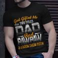 God Gifted Me Two Titles Dad And Pawpaw Funny Fathers Day Unisex T-Shirt Gifts for Him