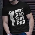 Golf Best Dad By Par Golfing Outfit Golfer Apparel Father Unisex T-Shirt Gifts for Him