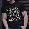 Goose HuntingGift Eat Sleep Goose Hunt Repeat Unisex T-Shirt Gifts for Him