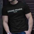 Grand Prairie Texas Perfect For City Events Grand Prairie T-Shirt Gifts for Him