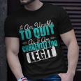 Gym Quote I Am Unable To Quit As I Am Currently To Legit T-Shirt Gifts for Him