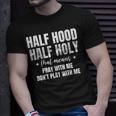 Half Holy Half Hood Pray With Me Dont Play With Me Unisex T-Shirt Gifts for Him