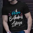 Happy Birthday Latoya T-Shirt Gifts for Him