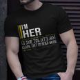 Her Name Gift Im Her Im Never Wrong Unisex T-Shirt Gifts for Him