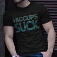 Hiccups Suck T-Shirt Gifts for Him