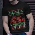 Too Hot For Ugly Christmas Sweaters Alternative Xmas T-Shirt Gifts for Him