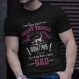 Hunting Dad I Love More Than Hunting Is Being A Dad T-shirt Gifts for Him