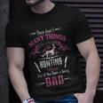 Hunting Dad I Love More Than Hunting Is Being A Dad T-shirt Gifts for Him