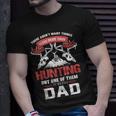 Hunting Dad I Love More Than Hunting Is Being Dad T-shirt Gifts for Him