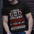 I Asked God For A Hero He Sent Me My Asshole Husband Gift For Women Unisex T-Shirt Gifts for Him