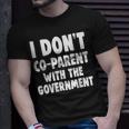 I Don’T Co-Parent With The Government Funny Mom Dad Freedom Gifts For Mom Funny Gifts Unisex T-Shirt Gifts for Him