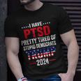 I Have Ptsd Pretty Tired Of Stupid Democrats Trump 2024 Unisex T-Shirt Gifts for Him
