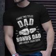 I Have Two Titles Dad And Bonus Dad And Rock Them Both Unisex T-Shirt Gifts for Him