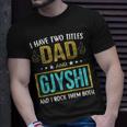 I Have Two Titles Dad And Gjyshi Gifts For Father Unisex T-Shirt Gifts for Him