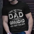 I Have Two Titles Dad And Grandad Fathers Day Gifts Unisex T-Shirt Gifts for Him