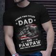 I Have Two Titles Dad And Pawpaw Men Vintage Decor Grandpa Unisex T-Shirt Gifts for Him