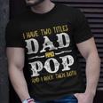 I Have Two Titles Dad And Pop And I Rock Them Both Unisex T-Shirt Gifts for Him