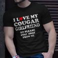 I Love My Cougar Girlfriend So Please Stay Away From Me Unisex T-Shirt Gifts for Him