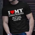 I Love My Girlfriend So Please Stay Away From Me Unisex T-Shirt Gifts for Him