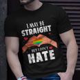 I May Be Straight But I Dont Hate Gay Pride Lgbt Unisex T-Shirt Gifts for Him