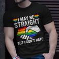 I May Be Straight But I Dont Hate Lgbt Gay Pride Unisex T-Shirt Gifts for Him