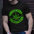 I Took My Meds Today Funny Weed Cannabis Marijuana Unisex T-Shirt Gifts for Him