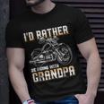 Id Rather Be Riding With Grandpa Biker Unisex T-Shirt Gifts for Him