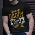 If Daddy Cant Fix It No One Can Funny Fathers Day Mechanic Unisex T-Shirt Gifts for Him