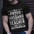 Im A Proud Teacher Husband Of A Teacher Teachers Husband Gift For Mens Gift For Women Unisex T-Shirt Gifts for Him
