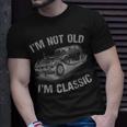Im Not Old Im Classic Funny Car Graphic Gift Fathers Day Unisex T-Shirt Gifts for Him