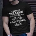 Im Not Yelling This Is Just My Racetrack Voice Drag Race Unisex T-Shirt Gifts for Him