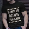 Because I'm Octavia That's Why Cute Name T-Shirt Gifts for Him