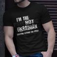 Im The Hot Psychotic Ukrainian Warning You Funny Ukraine Unisex T-Shirt Gifts for Him