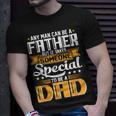 It Takes Someone Special To Be A Dad Fathers Day Unisex T-Shirt Gifts for Him