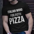 Italian Word For Pizza Pizza Unisex T-Shirt Gifts for Him