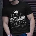Its A Medrano Thing You Wouldnt Get It Medrano Last Name Funny Last Name Designs Funny Gifts Unisex T-Shirt Gifts for Him