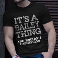Its A Bailey Thing You Wouldnt Understand Matching Family T-Shirt Gifts for Him