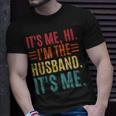 Its Me Hi Im The Husband Its Me Dad Husband Fathers Day Unisex T-Shirt Gifts for Him