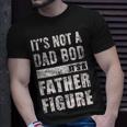 Its Not A Dad Bod Its A Father Figure Fathers Day 2023 Unisex T-Shirt Gifts for Him