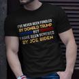 Ive Never Been Fondled By Donald Trump But Screwed By Unisex T-Shirt Gifts for Him