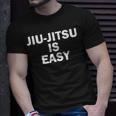 Jiu-Jitsu Is Easy Bjj Quote T-Shirt Gifts for Him